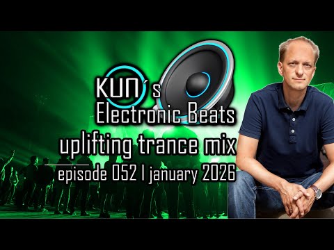🎵 KUNO´s Electronic Beats 052 [uplifting TRANCE MIX Top 15 january2026] 🎵
