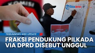Arah Pilkada Bakal Berubah: Fraksi-Fraksi Pendukung Pemilu Lewat DPRD Kian Dominan