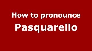 How to pronounce Pasquarello