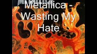Metallica - Wasting My Hate (with lyrics)