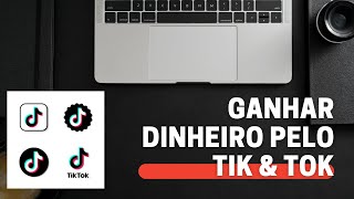Ganhar dinheiro pelo Tik & Tok, como?