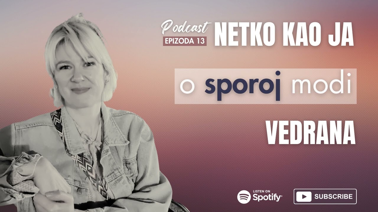 VEDRANA ili O SPOROJ MODI (ep 13) - podcast NETKO KAO JA