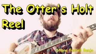 The Otter's Holt Reel - Shane Farrell Banjo