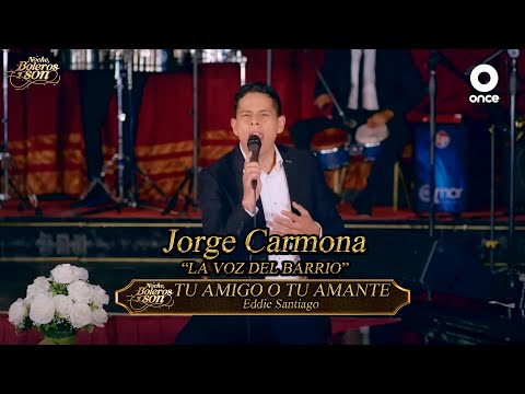 Tu Amigo O Tu Amante - Jorge Carmona - Noche, Boleros y Son