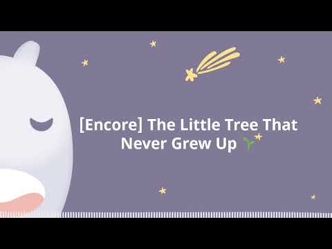 [Encore] The Little Tree That Never Grew Up 🌱 - Sleep Tight Relax - Helping busy minds become...