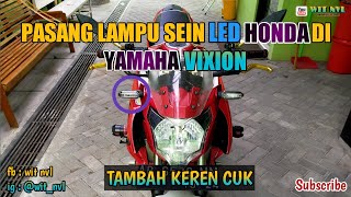 PASANG LAMPU SEIN LED MOTOR HONDA DI YAMAHA VIXION(depan)| Auto ganteng...| Wit NVL MotoVlog