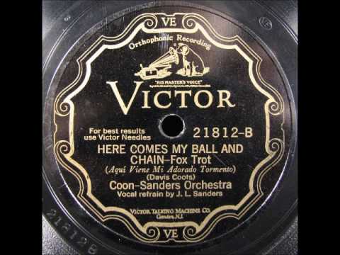 HERE COMES MY BALL AND CHAIN by Coon-Sanders Original Nighthawk Orchestra 1928