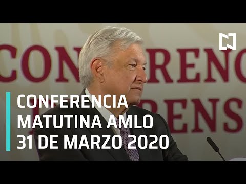 Conferencia matutina AMLO - Martes 31 de marzo 2020