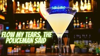 FLOW MY TEARS, THE POLICEMAN SAID COCKTAIL Recipe