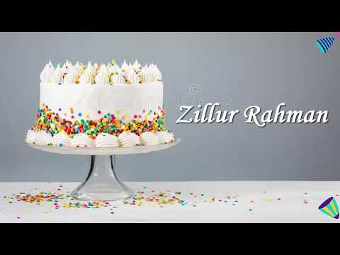 Zillur Rahman Birthday Cake | Happy Birthday Zillur Rahman | Birthday Wishes for You Zillur Rahman