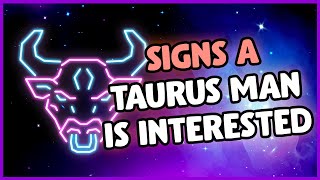How to Tell if a Taurus Man Likes You - The REAL Signs he