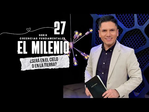 EL MILENIO ¿SERÁ EN EL CIELO O EN LA TIERRA?