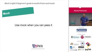 PyParis 2017 – Mock it right! A beginner’s guide to world of tests and mocks, by Maciej Polanczyk