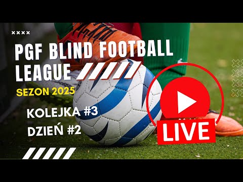 3. kolejka PGF Blind Football League 2025 - DZIEŃ 2