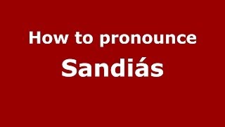 How to pronounce Sandiás