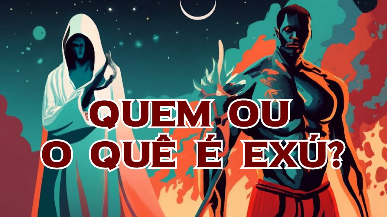 Quem ou O quê é Exú?
