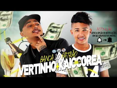 MC VERTINHO E KAIO DA COREA - BANCA DO PATRÃO - LANÇAMENTO 2016