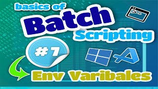 Basics of Batch Scripting - 07 - Environment Variables