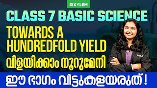Class 7 Basic Science | Towards A Hundredfold Yield - ഈ ഭാഗം വിട്ടുകളയരുത് ! | Xylem Class 7