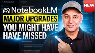 NotebookLM Major Upgrades You Might Have Missed