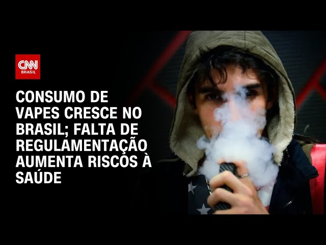 Consumo de vapes cresce no Brasil; falta de regulamentação aumenta riscos à saúde | CNN PRIME TIME