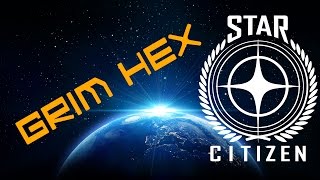 [Star Citizen] - Grim Hex