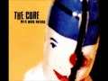 The cure want ( Wild Mood Swings)