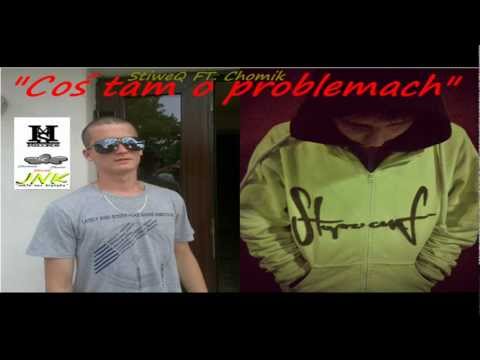 stiweQ ft. Chomik - Coś tam, o problemach