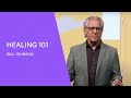 Healing 101 - Bill Johnson (Full Sermon) | Bethel Church