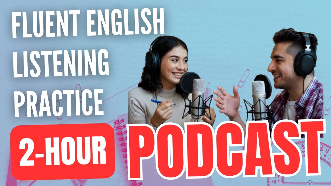 2 Hours of FLUENT English Listening Practice || Learn English With Real-life Podcast Conversations 🎧