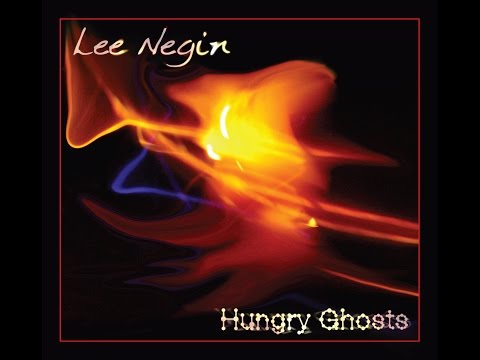 Lee Negin, "Hungry Ghosts"