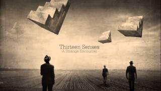 Thirteen Senses -- A Strange Encounter [Full Album]