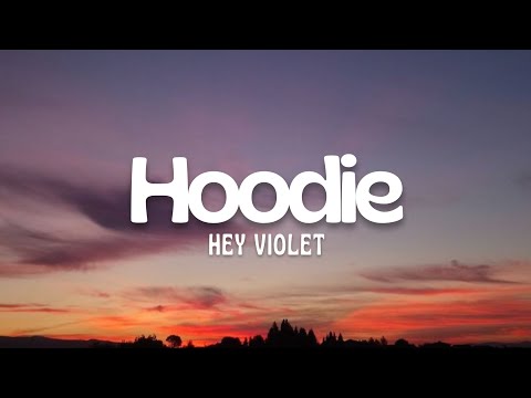 Hoodie - Hey Violet (Lyric)