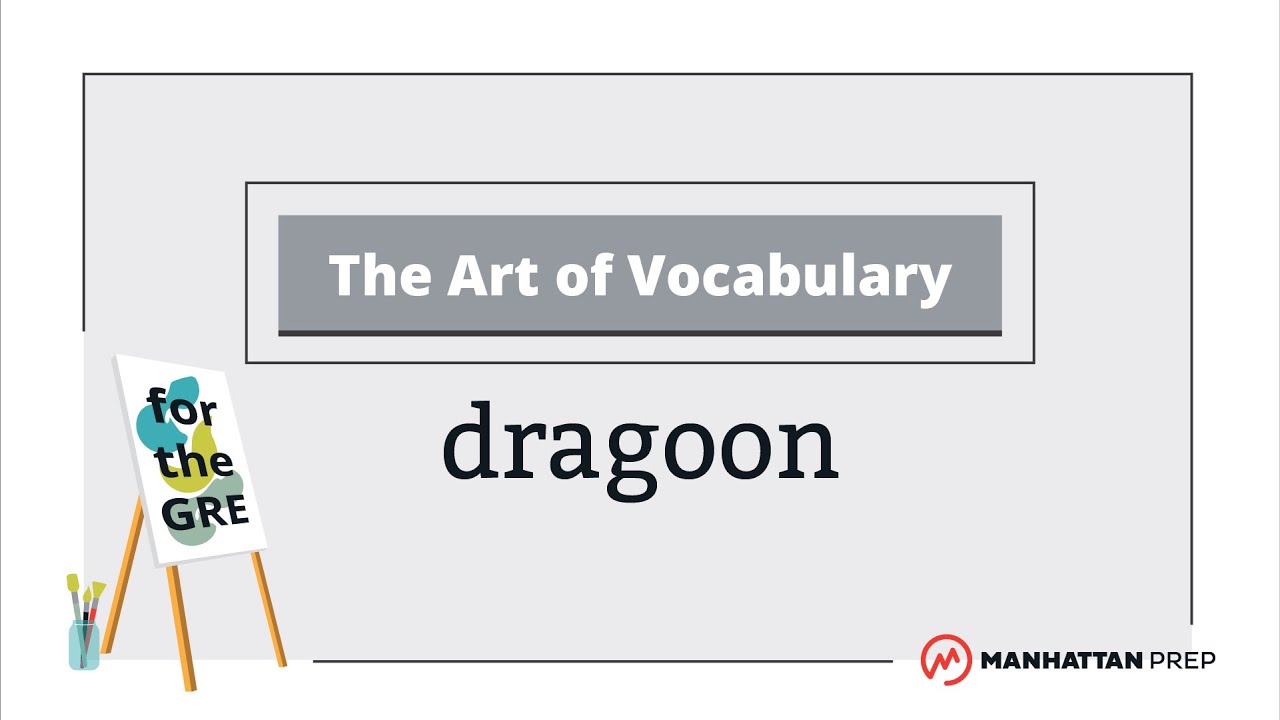 The Art of Vocabulary: Dragoon | GRE Vocab