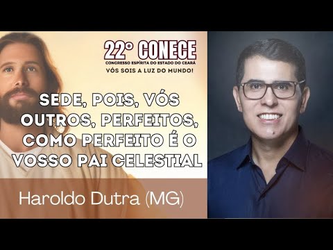07) HAROLDO DUTR ADIAS -  Sede Perfeitos como Perfeito é o Vosso Pai Celestial (CONECE 2024)