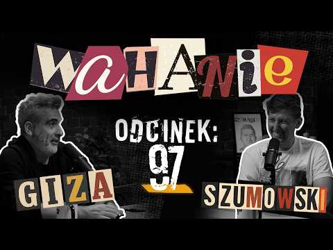 Wahanie podcast Szumowskiego i Gizy odc. 97