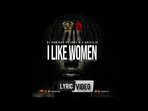 DJ Rampage ft Joey B x Drizilik - I like Women (LyRiC video)