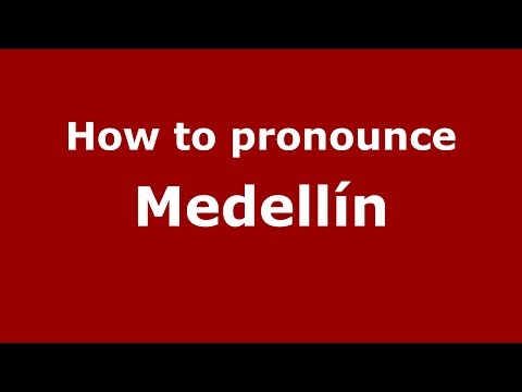 How to pronounce Medellín (Colombian Spanish/Colombia)  - PronounceNames.com