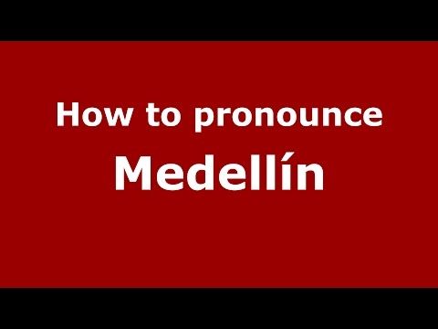 How to pronounce Medellín