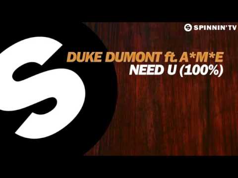 Duke Dumont Feat  AME   Need U 100%)