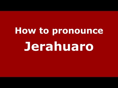 How to pronounce Jerahuaro (Mexico/Mexican Spanish) - PronounceNames.com