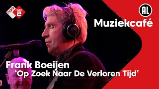 Frank Boeijen - Op zoek Naar De Verloren Tijd | NPO Radio 2