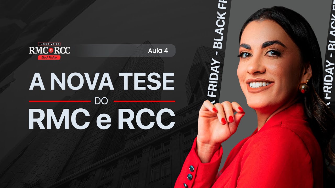 Aula 04: Como Lucrar com A Nova Tese do RMC e RCC