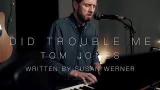 Did Trouble Me - Tom Jones / Susan Werner (Acoustic cover)