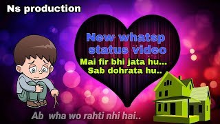 New whatsp romantic video  mai fir bhi jata hu sab