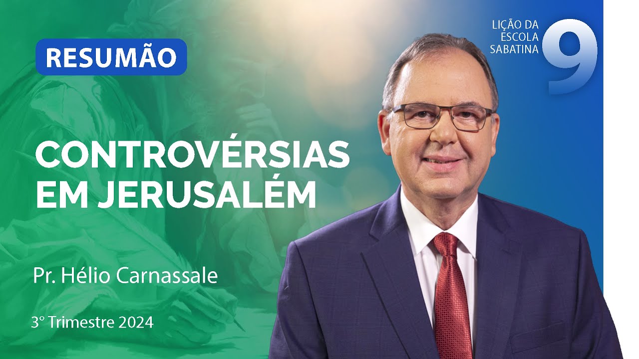 RESUMÃO da Lição 9 | CONTROVÉRSIAS EM JERUSALÉM | Escola Sabatina com Pr. Hélio Carnassale