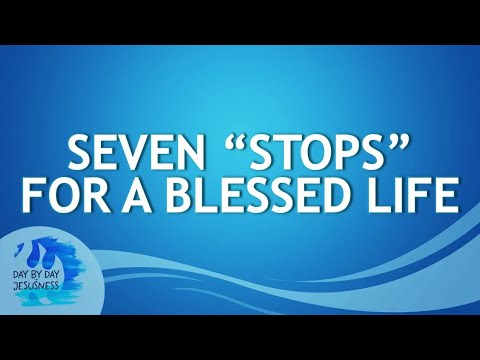Seven 'Stops' for a Blessed Life   Ed Lapiz