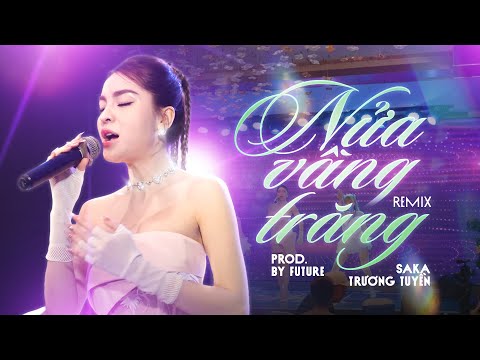 Nửa Vầng Trăng (prod. by FUTURE) | SAKA TRƯƠNG TUYỀN | REMIX