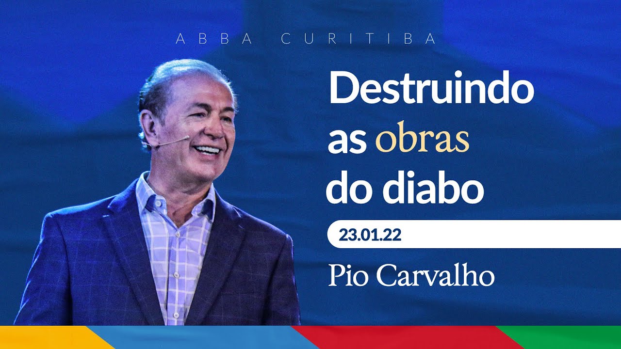 Destruindo as obras do diabo - Pio Carvalho