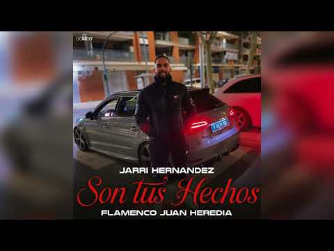 Jarri Hernández - Son Tus Hechos (ft. flamenco Juan Heredia)